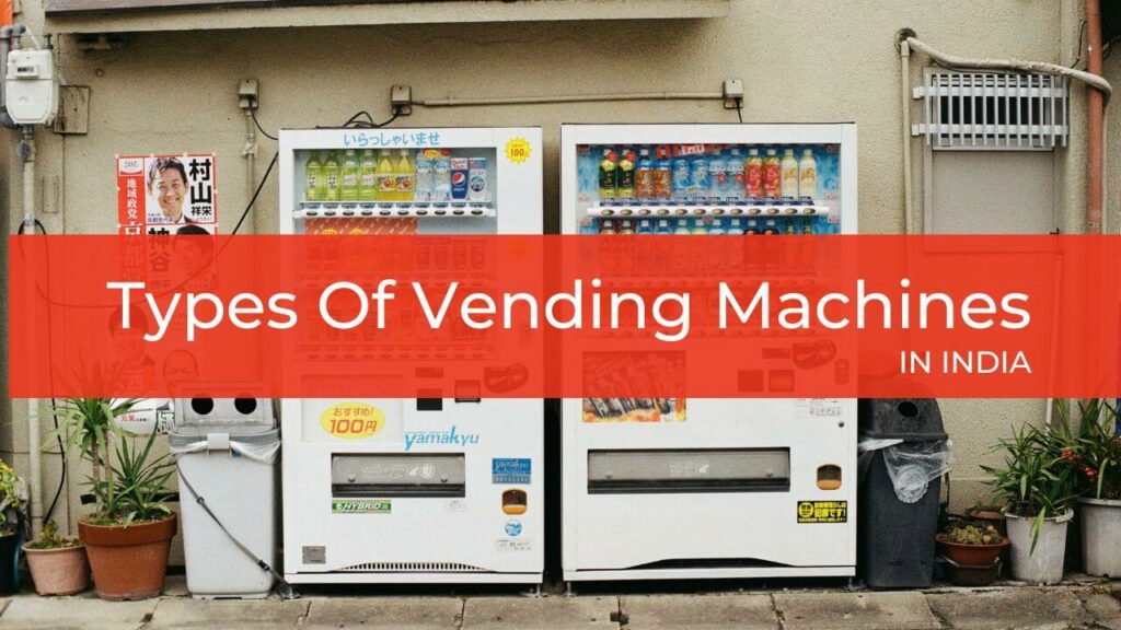 Types Of Vending Machines